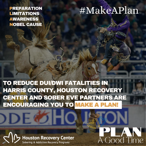 Houston Recovery Center Re-Launches “Plan A Good Time,” Campaign To Specifically Reflect Rodeo Celebrations, To Reduce DUI/DWI Fatalities